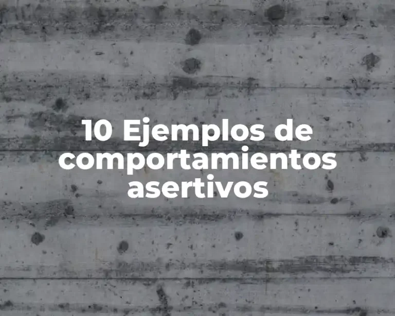 10 Ejemplos de comportamientos asertivos