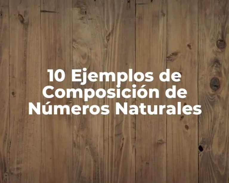 10 Ejemplos de Composición de Números Naturales