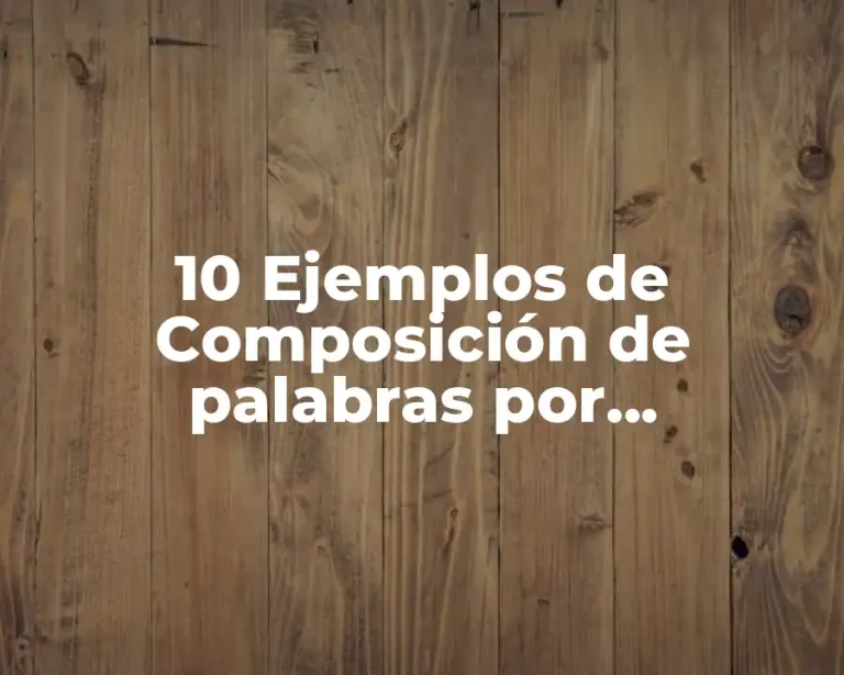 10 Ejemplos de Composición de palabras por preposición