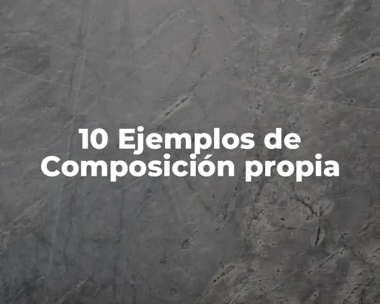 10 Ejemplos de Composición propia