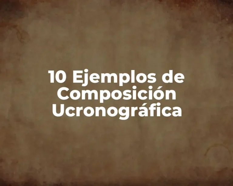 10 Ejemplos de Composición Ucronográfica