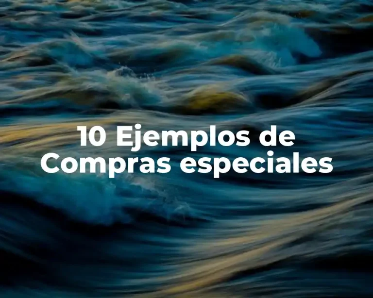 10 Ejemplos de Compras especiales