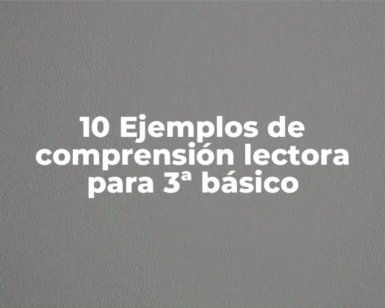 10 Ejemplos de comprensión lectora para 3ª básico