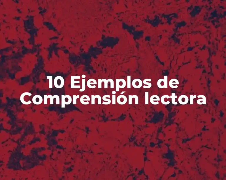 10 Ejemplos de Comprensión lectora