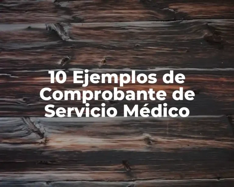 10 Ejemplos de Comprobante de Servicio Médico