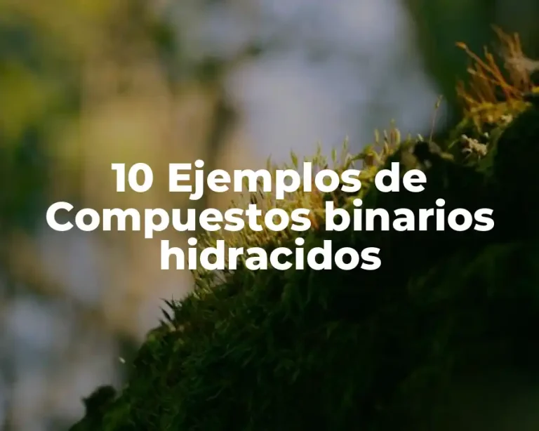 10 Ejemplos de Compuestos binarios hidracidos