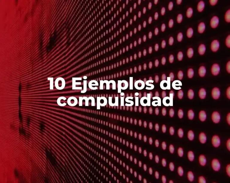 10 Ejemplos de compuisidad