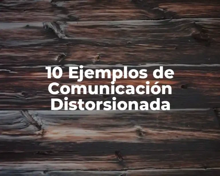 10 Ejemplos de Comunicación Distorsionada