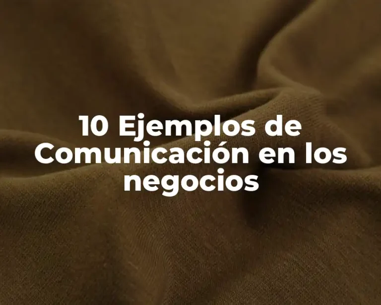 10 Ejemplos de Comunicación en los negocios