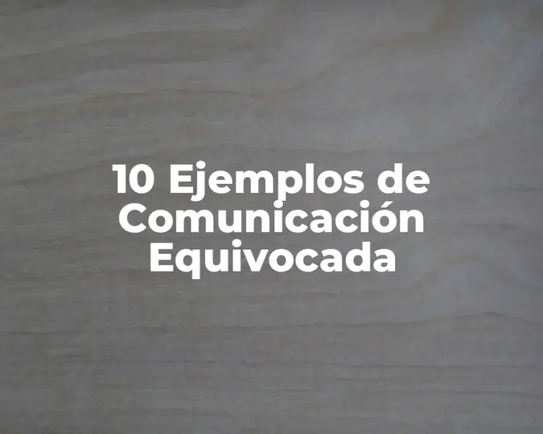 10 Ejemplos de Comunicación Equivocada