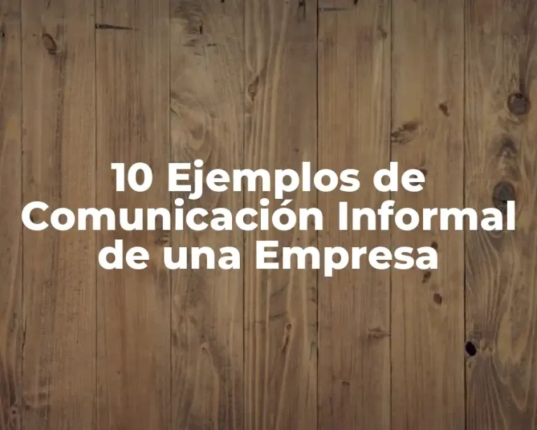 10 Ejemplos de Comunicación Informal de una Empresa