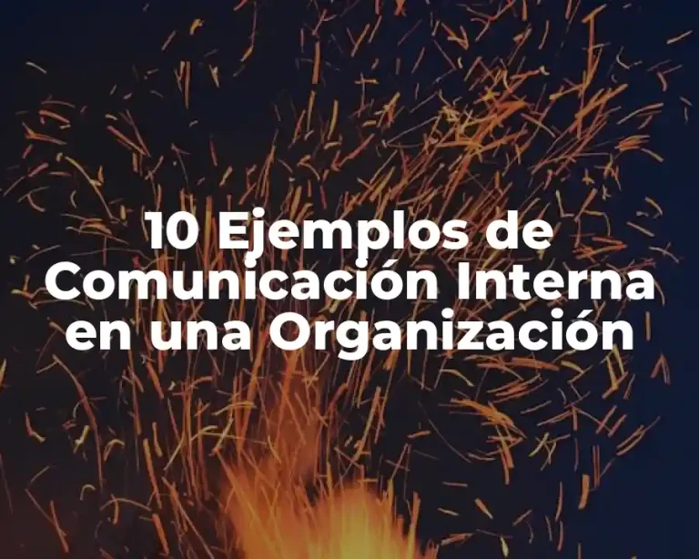 10 Ejemplos de Comunicación Interna en una Organización