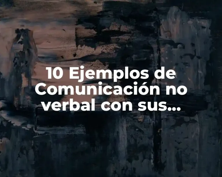 10 Ejemplos de Comunicación no verbal con sus elementos