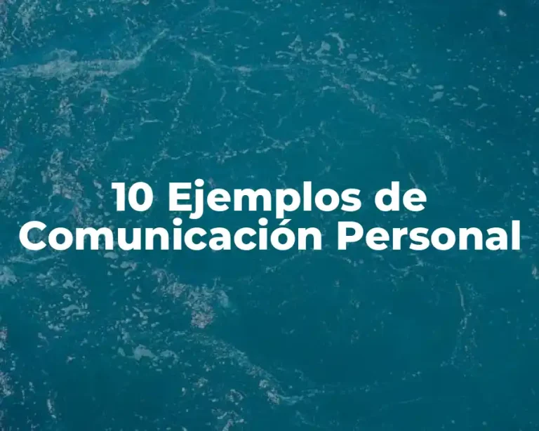 10 Ejemplos de Comunicación Personal