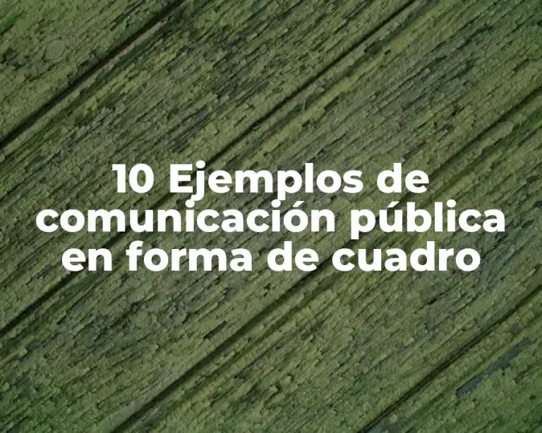 10 Ejemplos de comunicación pública en forma de cuadro
