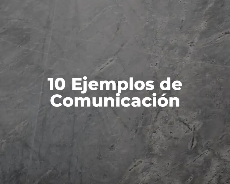 10 Ejemplos de Comunicación
