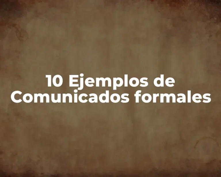 10 Ejemplos de Comunicados formales
