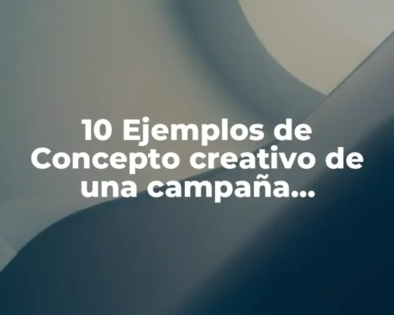 10 Ejemplos de Concepto creativo de una campaña publicitaria