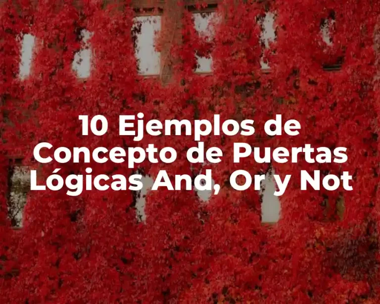 10 Ejemplos de Concepto de Puertas Lógicas And, Or y Not