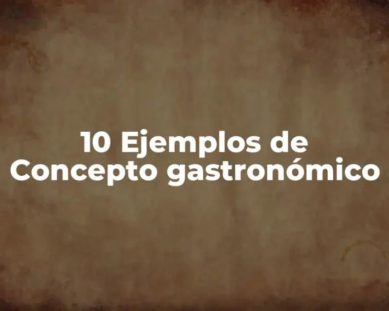 10 Ejemplos de Concepto gastronómico
