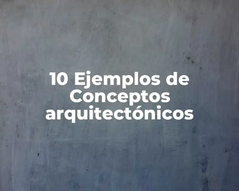 10 Ejemplos de Conceptos arquitectónicos
