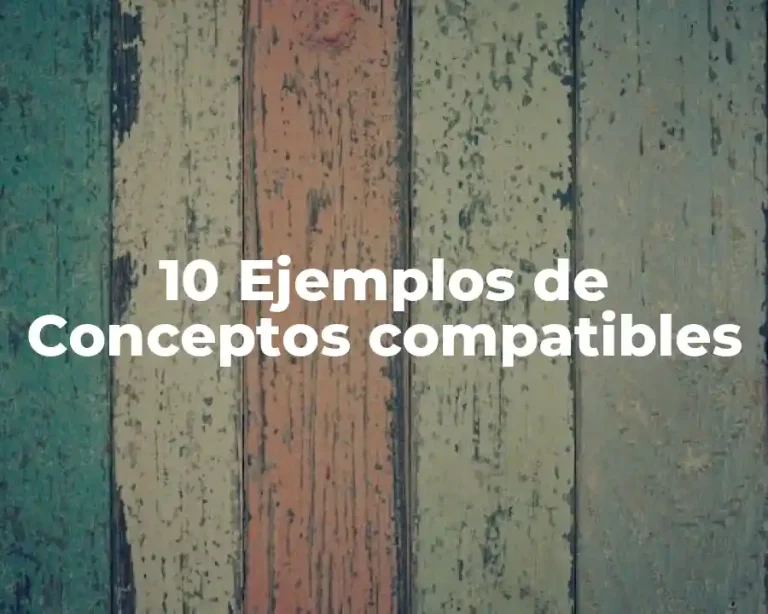 10 Ejemplos de Conceptos compatibles