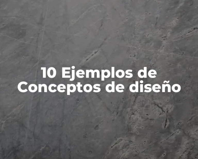 10 Ejemplos de Conceptos de diseño