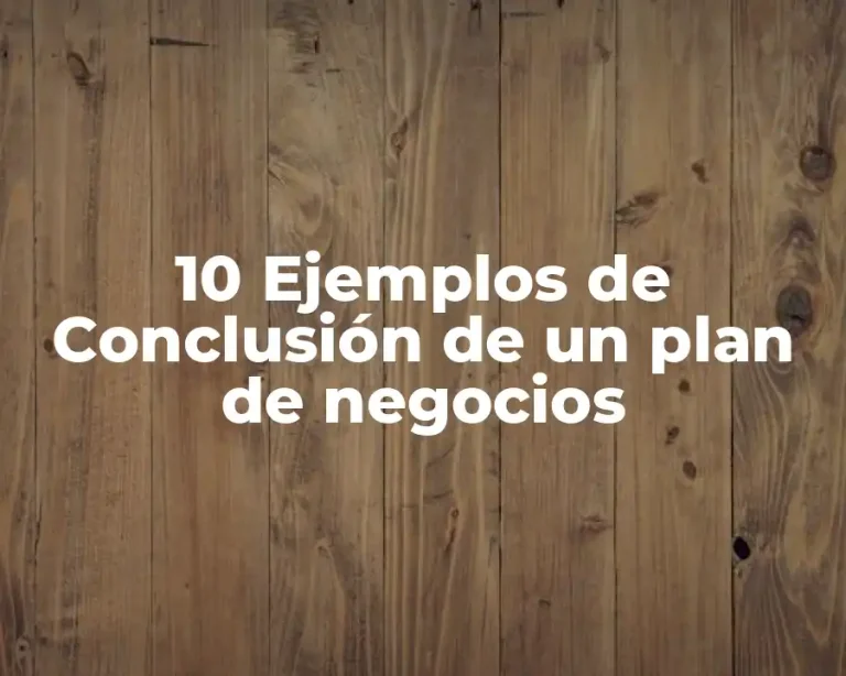 10 Ejemplos de Conclusión de un plan de negocios