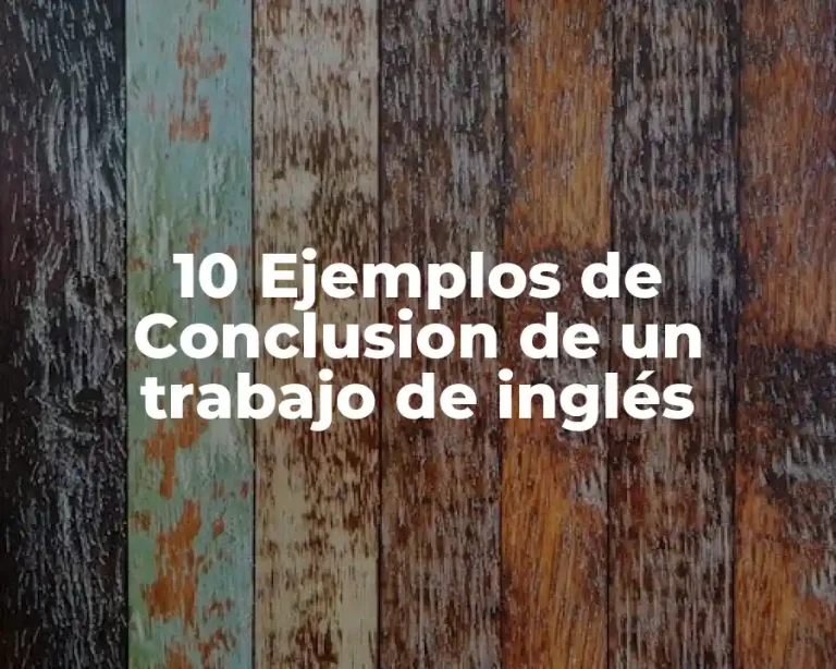 10 Ejemplos de Conclusion de un trabajo de inglés