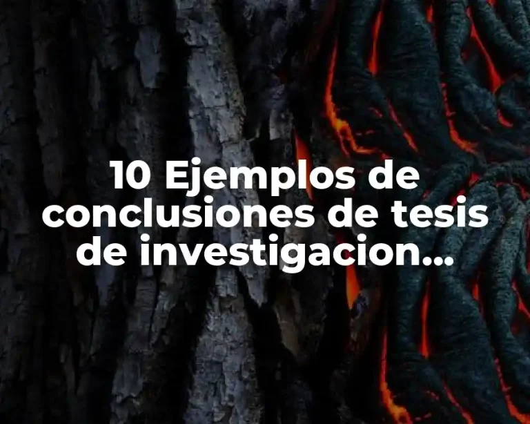 10 Ejemplos de conclusiones de tesis de investigacion cientifica