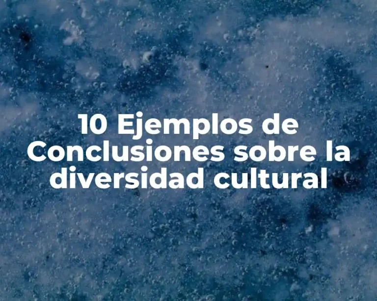 10 Ejemplos de Conclusiones sobre la diversidad cultural