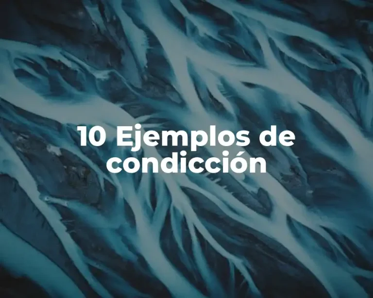 10 Ejemplos de condicción