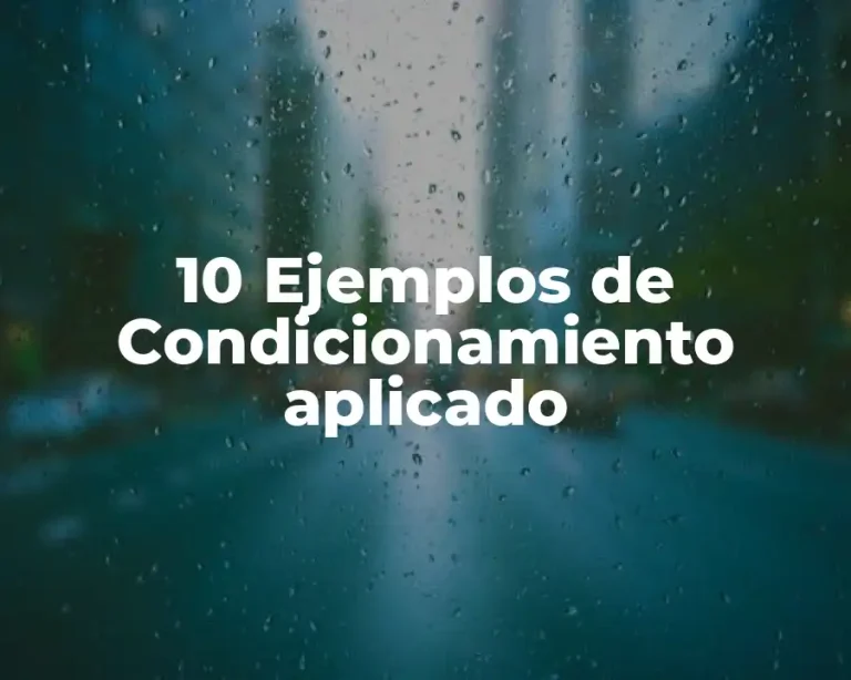 10 Ejemplos de Condicionamiento aplicado
