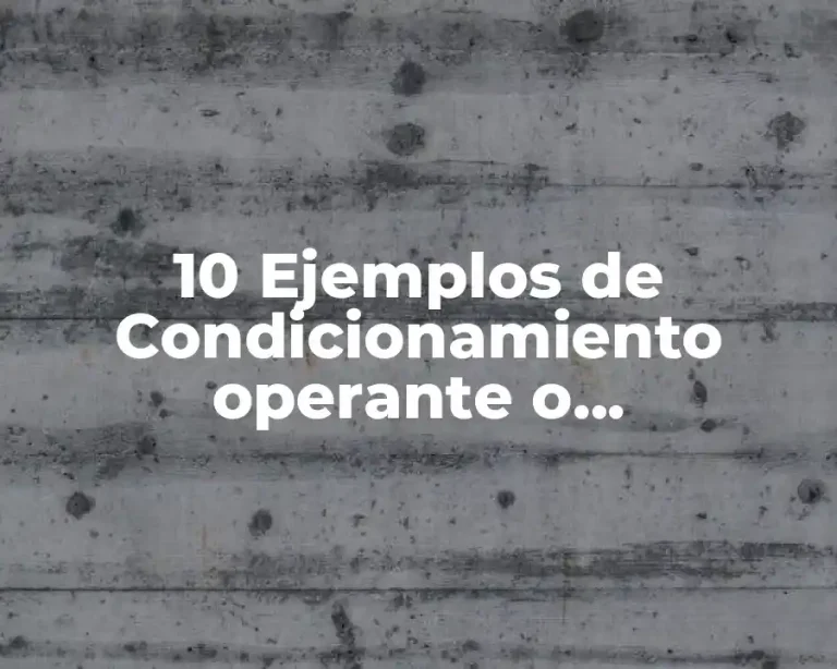 10 Ejemplos de Condicionamiento operante o instrumental