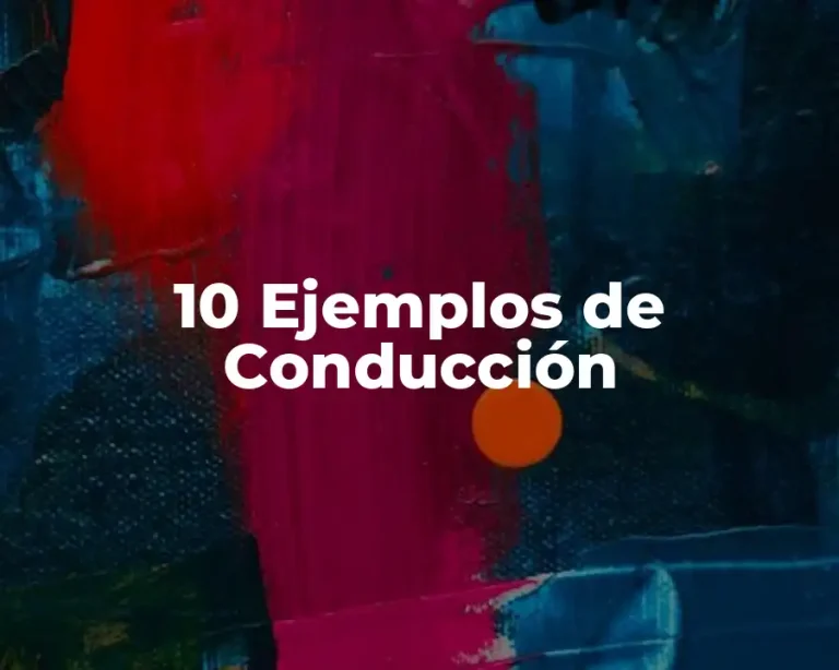 10 Ejemplos de Conducción
