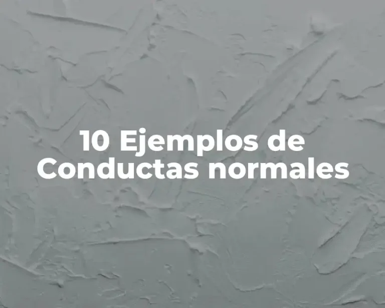 10 Ejemplos de Conductas normales
