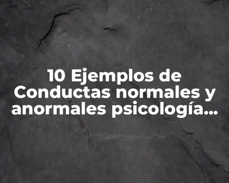 10 Ejemplos de Conductas normales y anormales psicología infantil