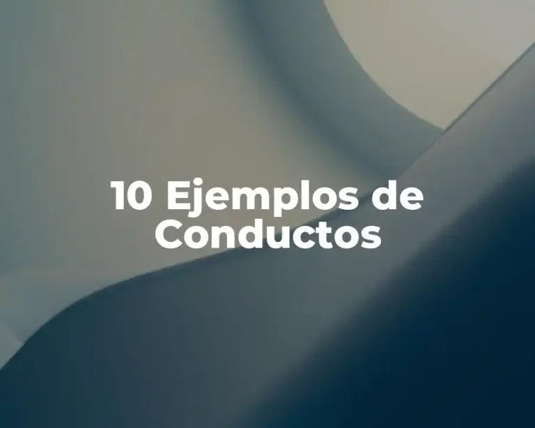 10 Ejemplos de Conductos