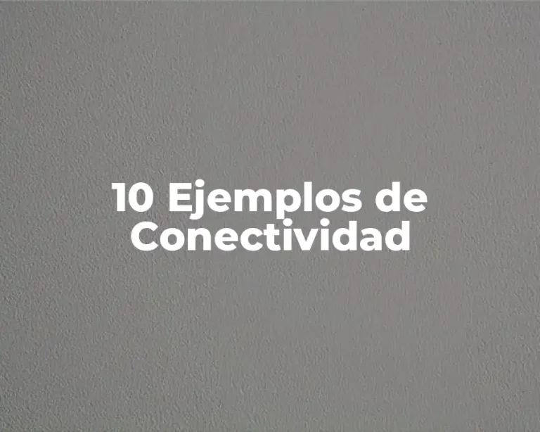 10 Ejemplos de Conectividad