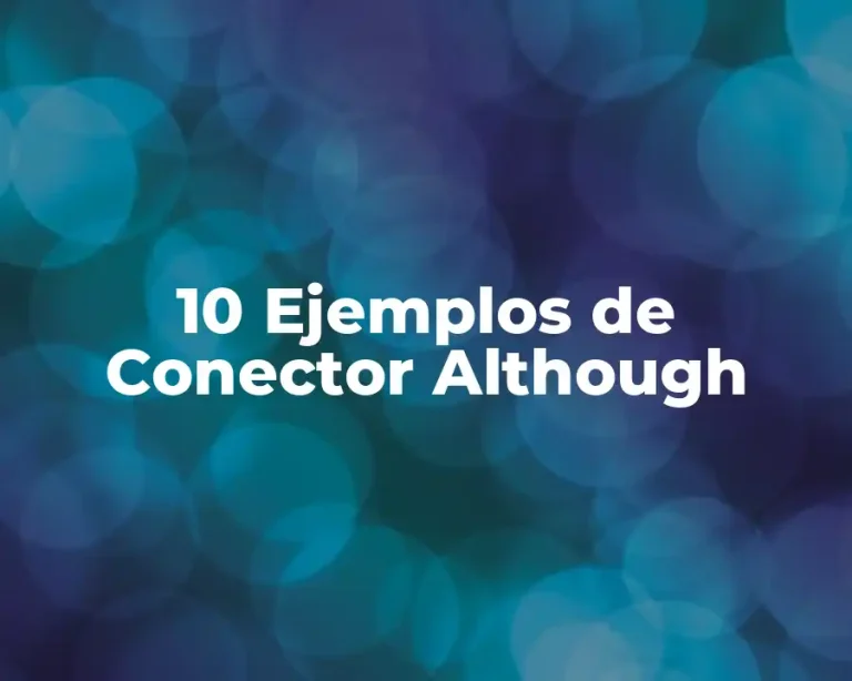 10 Ejemplos de Conector Although
