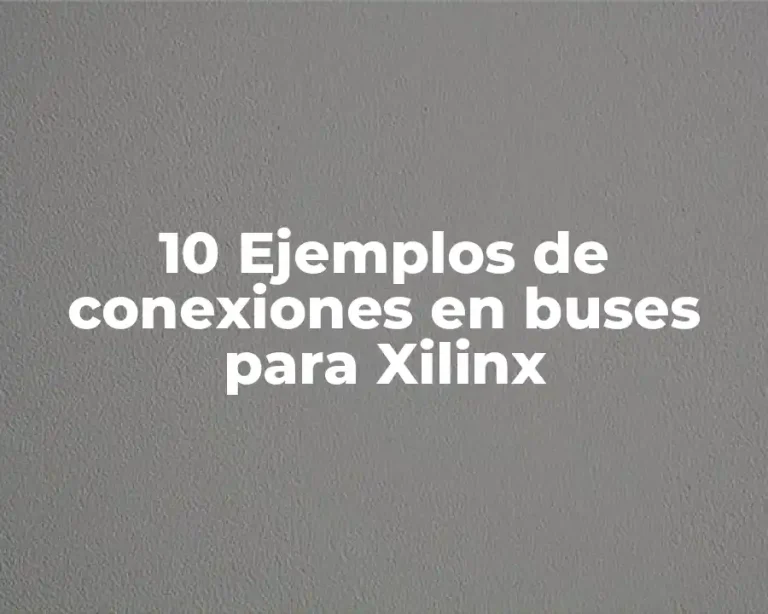 10 Ejemplos de conexiones en buses para Xilinx