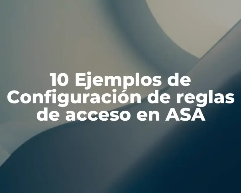 10 Ejemplos de Configuración de reglas de acceso en ASA