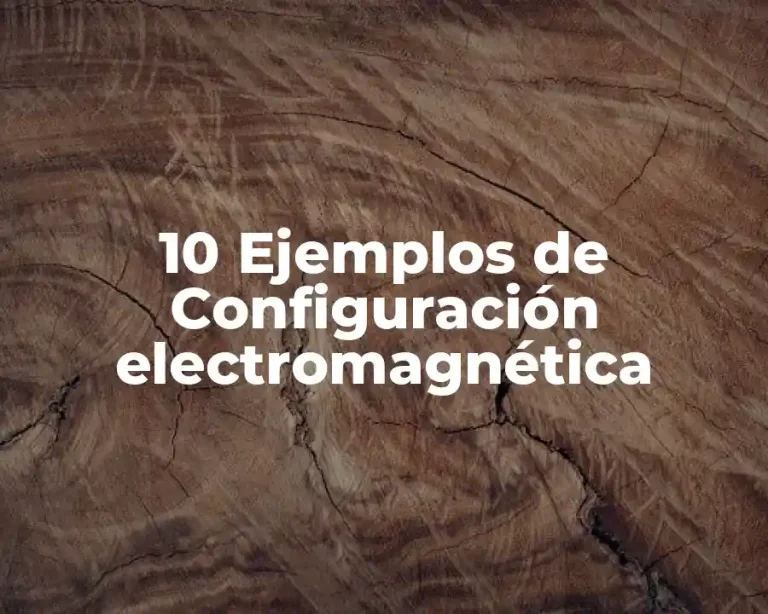 10 Ejemplos de Configuración electromagnética