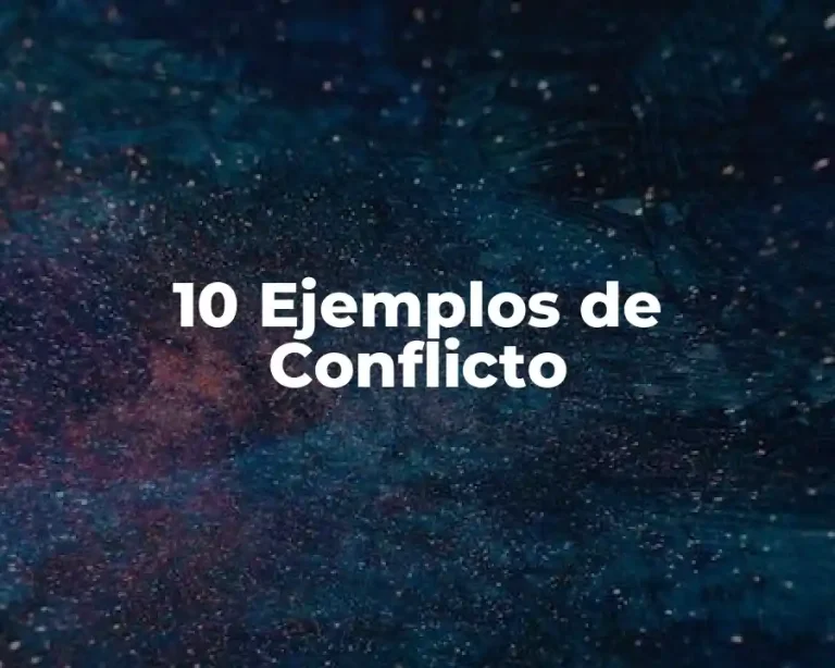 10 Ejemplos de Conflicto