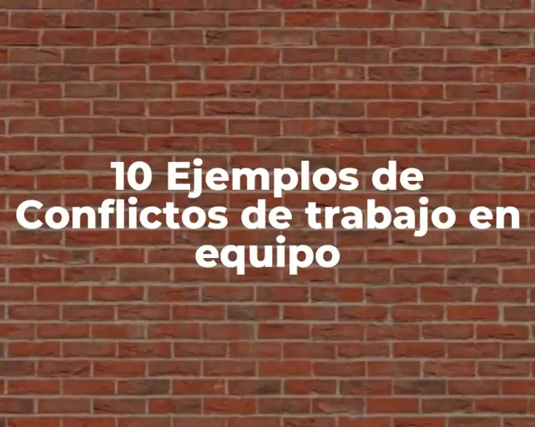 10 Ejemplos de Conflictos de trabajo en equipo