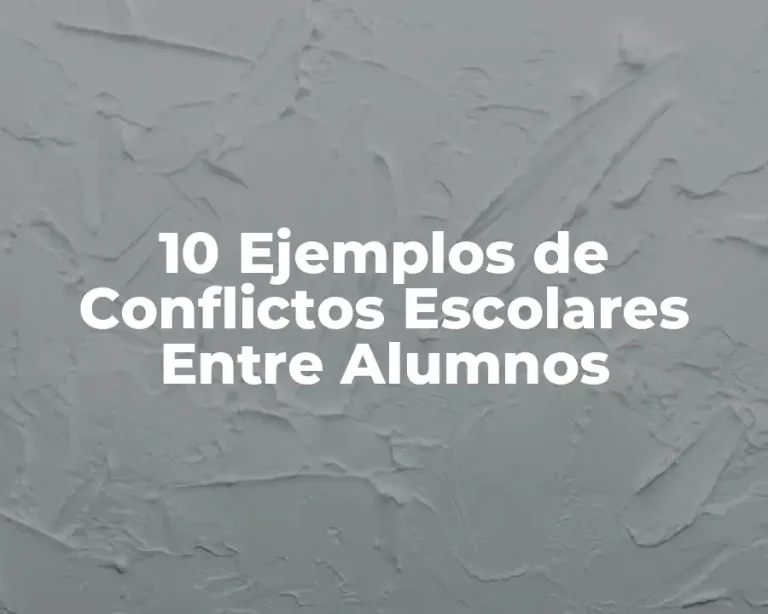 10 Ejemplos de Conflictos Escolares Entre Alumnos