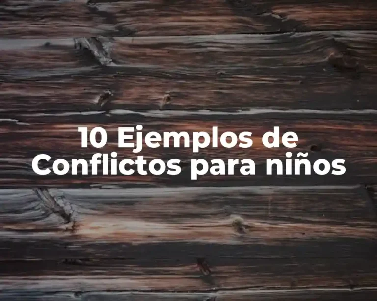 10 Ejemplos de Conflictos para niños