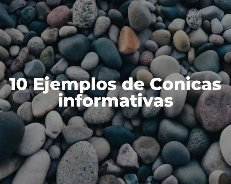 10 Ejemplos de Conicas informativas