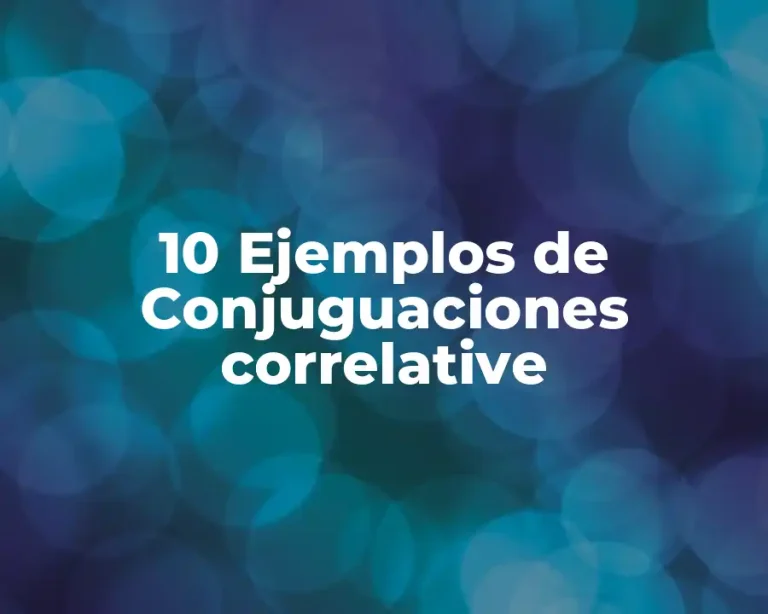 10 Ejemplos de Conjuguaciones correlative