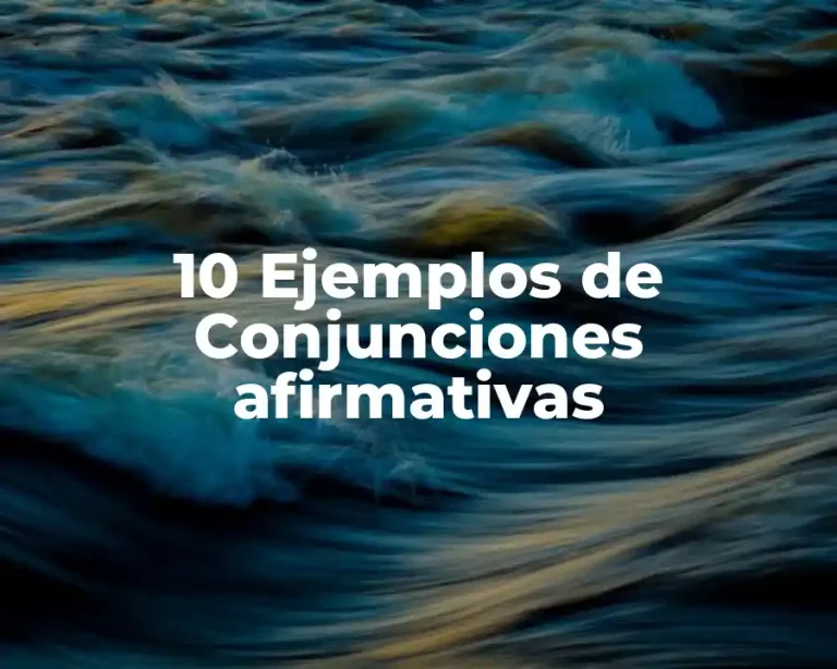 10 Ejemplos de Conjunciones afirmativas